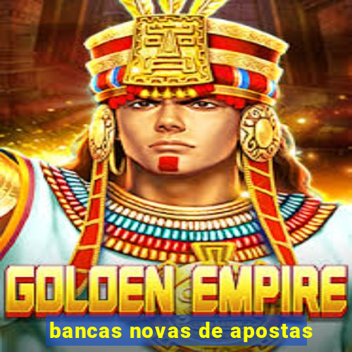 bancas novas de apostas